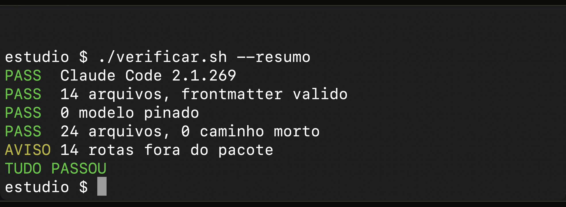 Terminal: ./verificar.sh --resumo responde PASS em Claude Code 2.1.269, frontmatter válido, nenhum modelo pinado e nenhum caminho morto, um aviso de rotas fora do pacote, e fecha com TUDO PASSOU.